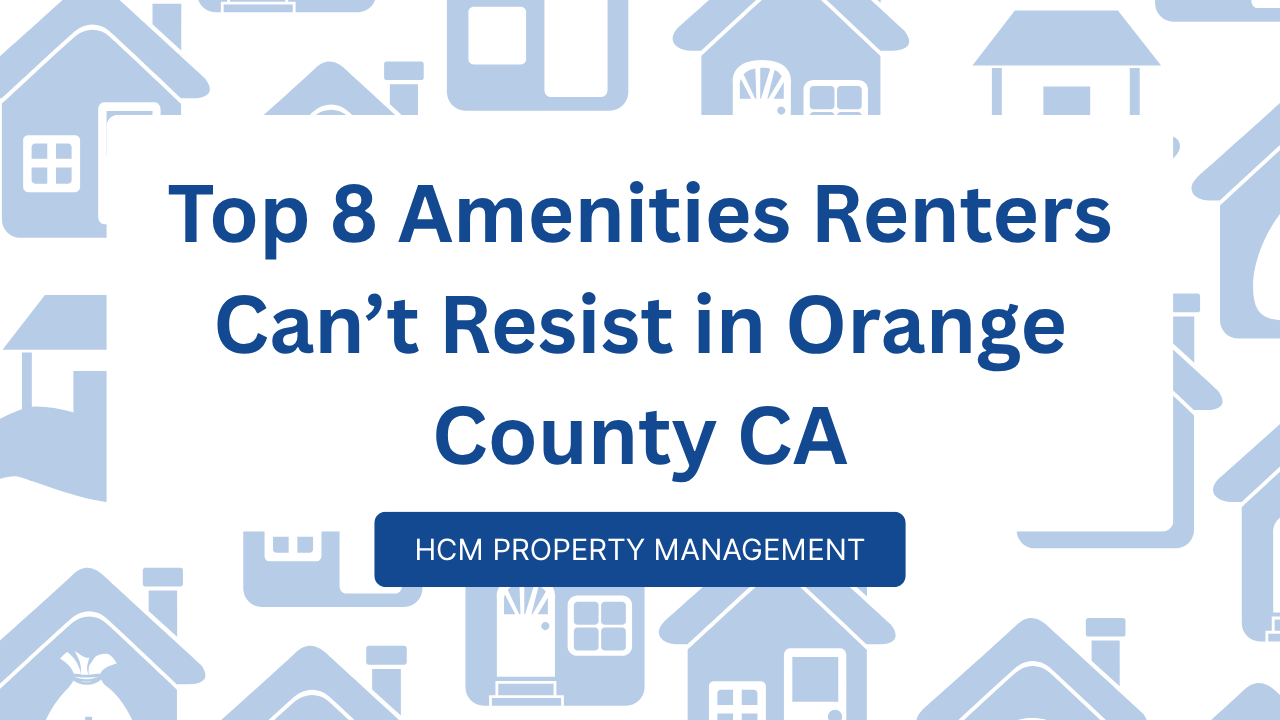 Top 8 Rental Amenities Renters Value in Orange County, CA